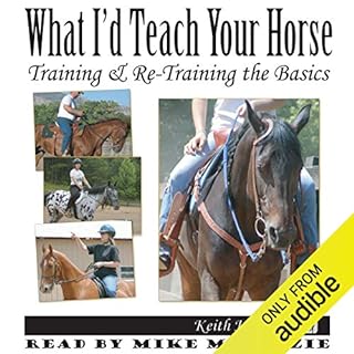 What I'd Teach Your Horse: Training & Re-Training the Basics Audiolibro Por Keith Hosman arte de portada