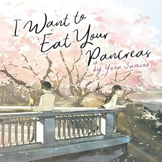 I Want to Eat Your Pancreas Audiolibro Por Yoru Sumino arte de portada