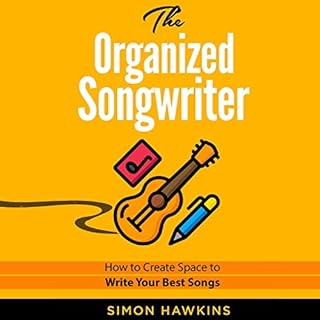 The Organized Songwriter: How to Create Space to Write Your Best Songs Audiolibro Por Simon Hawkins arte de portada