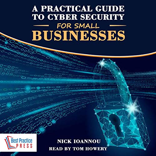 A Practical Guide to Cyber Security for Small Businesses Audiobook By Nick Ioannou cover art