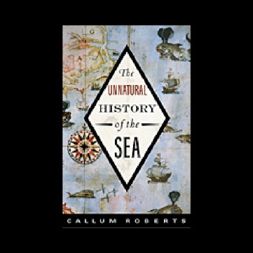 Unnatural History of the Sea Audiolibro Por Callum M. Roberts arte de portada