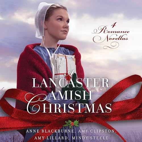 A Lancaster Amish Christmas Audiobook By Anne Blackburne, Amy Clipston, Amy Lillard, Mindy Steele cover art