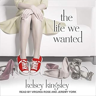 The Life We Wanted Audiobook By Kelsey Kingsley cover art