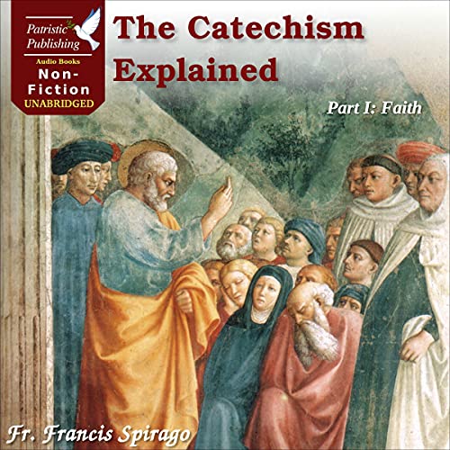 The Catechism Explained, Part I: Faith cover art