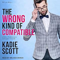 The Wrong Kind of Compatible Audiobook By Kadie Scott cover art