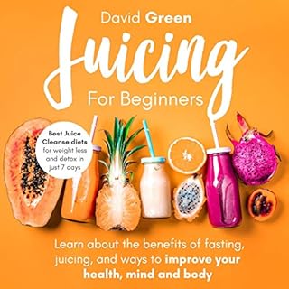 Juicing for Beginners Audiobook By David Green cover art