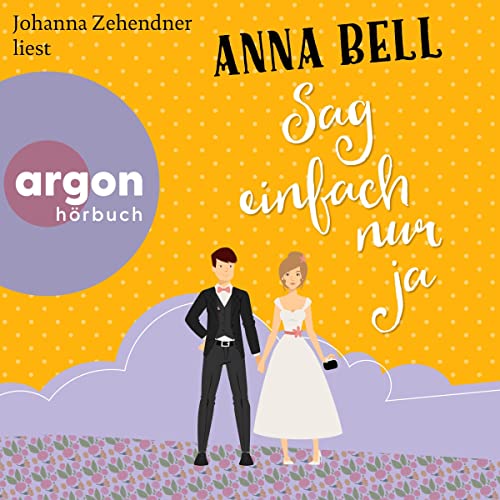 Sag einfach nur ja Audiobook By Anna Bell cover art