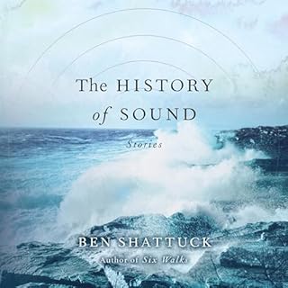 The History of Sound Audiobook By Ben Shattuck cover art