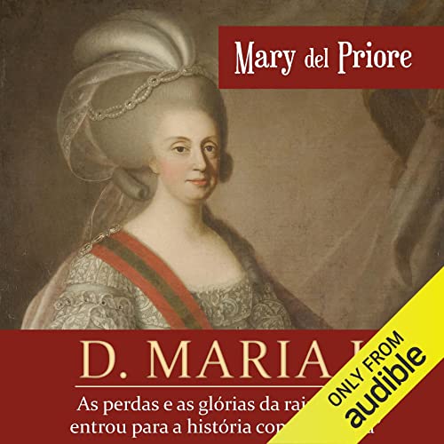 D. Maria I Audiobook By Mary del Priore cover art