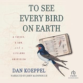 To See Every Bird on Earth Audiobook By Dan Koeppel cover art