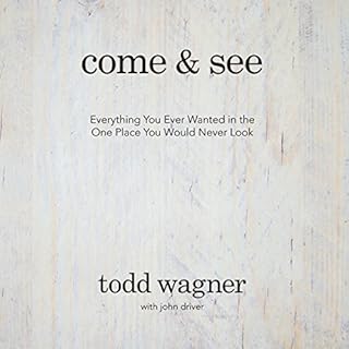 Come and See Audiobook By Todd Wagner, John Driver cover art