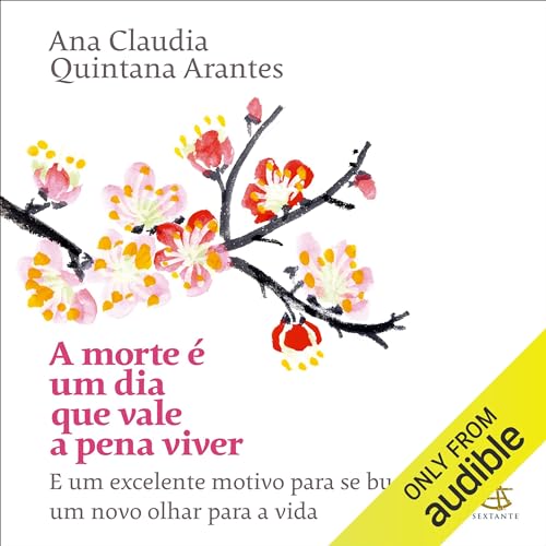 A morte é um dia que vale a pena viver Audiobook By Ana Claudia Quintana Arantes cover art