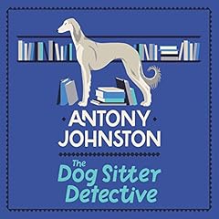 The Dog Sitter Detective Audiolibro Por Antony Johnston arte de portada