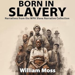 Born in Slavery Audiobook By William Moss - editor cover art