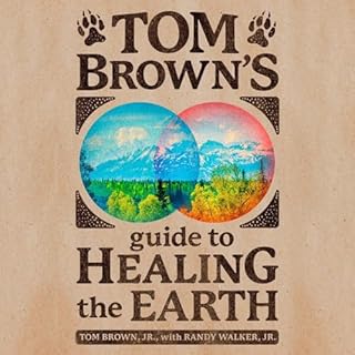 Tom Brown's Guide to Healing the Earth Audiobook By Tom Brown Jr., Randy Walker Jr. cover art