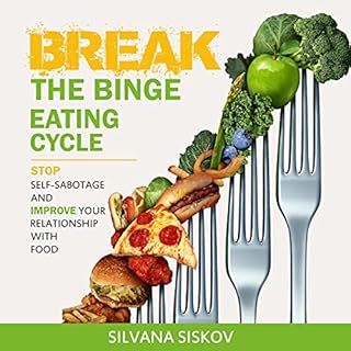 Break the Binge Eating Cycle Audiolibro Por Silvana Siskov arte de portada