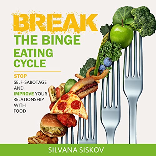 Break the Binge Eating Cycle Audiolibro Por Silvana Siskov arte de portada