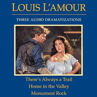 There's Always a Trail - Home in the Valley - Monument Rock (Dramatized) Audiobook By Louis L'Amour cover art