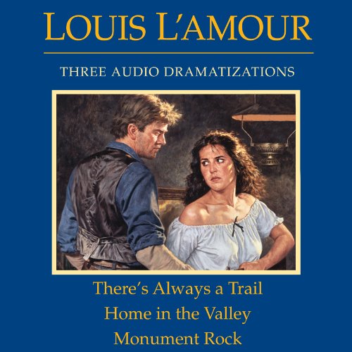 There's Always a Trail - Home in the Valley - Monument Rock (Dramatized) Audiobook By Louis L'Amour cover art