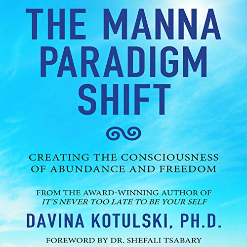 The Manna Paradigm Shift: Creating the Consciousness of Abundance and Freedom cover art