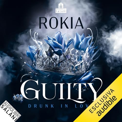 Guilty. Drunk in Love (Italian Edition) Audiobook By Rokia cover art