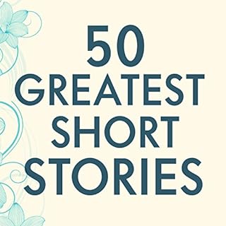 50 Greatest Short Stories Audiobook By Terry O'Brien - editor, Terry O'Brien - introduction cover art