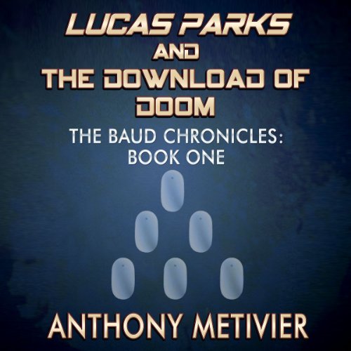 Lucas Parks and the Download of Doom Audiolivro Por Anthony Metivier capa