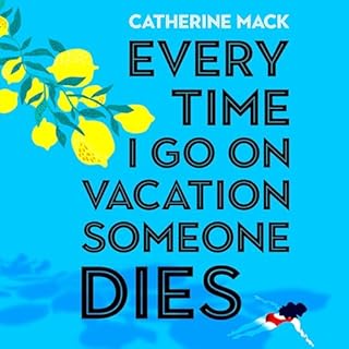 Every Time I Go on Vacation, Someone Dies Audiobook By Catherine Mack cover art