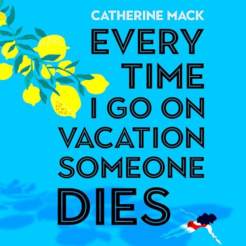 Every Time I Go on Vacation, Someone Dies Audiolibro Por Catherine Mack arte de portada