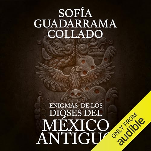 Enigmas de los dioses del México antiguo [Enigmas of the Gods of Ancient Mexico] cover art