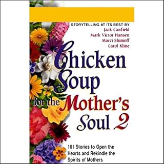 Chicken Soup for the Mother's Soul 2 Audiobook By Jack Canfield, Mark Victor Hansen, Marci Shimoff, Carol Kline cover art