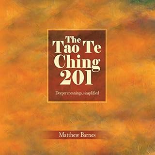 The Tao Te Ching 201: Deeper Meanings, Simplified Audiobook By Matthew Barnes cover art