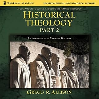 Historical Theology: Part 2 Audiobook By Gregg Allison cover art