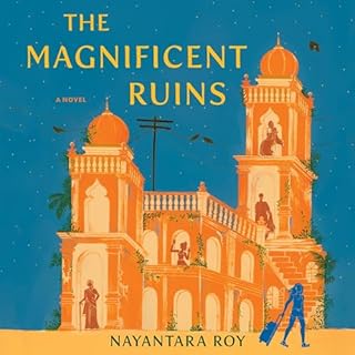 The Magnificent Ruins Audiobook By Nayantara Roy cover art