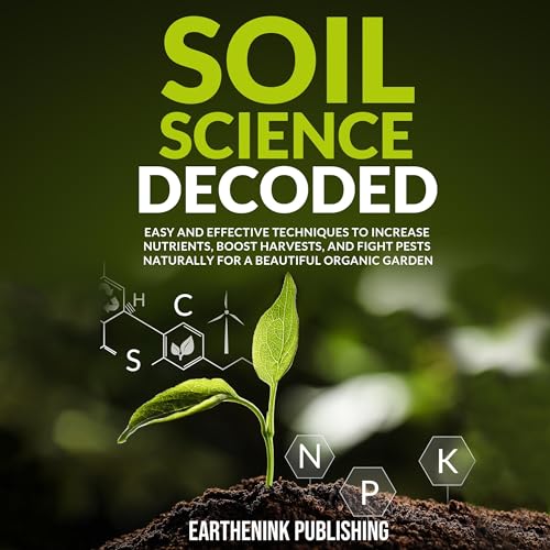 Soil Science Decoded Audiobook By EarthenInk Publishing cover art