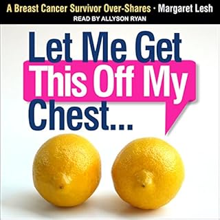 Let Me Get This Off My Chest Audiobook By Margaret Lesh cover art