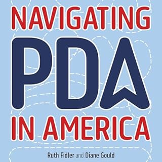 Navigating PDA in America Audiobook By Ruth Fidler, Diane Gould, Sarah C. Wayland - foreword cover art