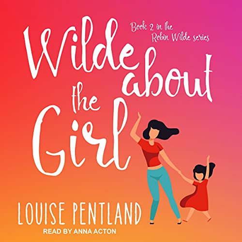 Wilde About the Girl Audiobook By Louise Pentland cover art