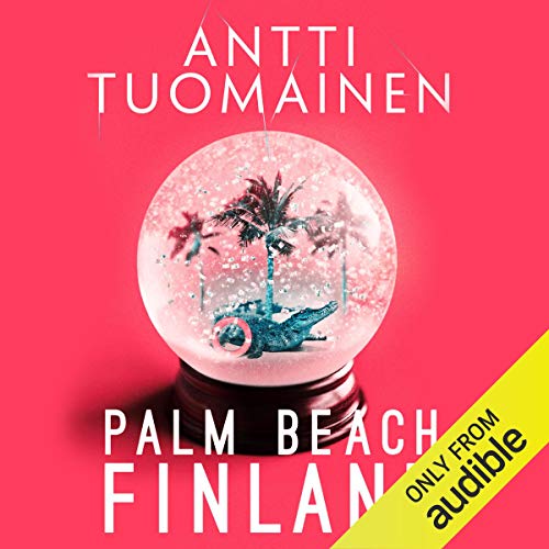 Palm Beach, Finland Audiobook By Antti Tuomainen cover art