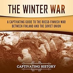 The Winter War: A Captivating Guide to the Russo-Finnish War Between Finland and the Soviet Union cover art