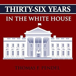 Thirty-Six Years in the White House Audiobook By Thomas F. Pendel cover art