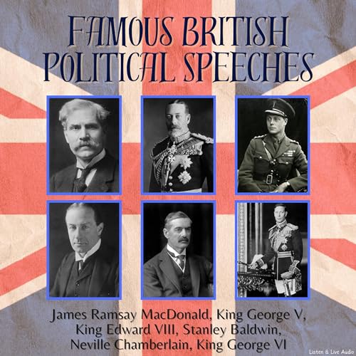 Famous British Political Speeches Audiobook By James Ramsay MacDonald, Stanley Baldwin, Neville Chamberlain cover art