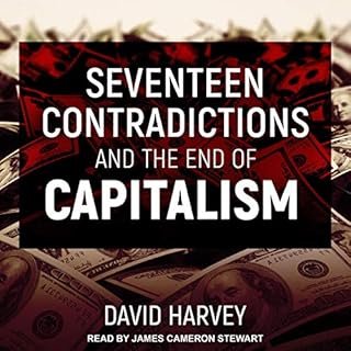 Seventeen Contradictions and the End of Capitalism Audiobook By David Harvey cover art