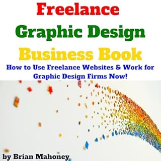 Freelance Graphic Design Business Book Audiobook By Brian Mahoney cover art