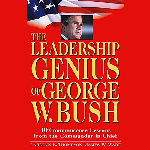 The Leadership Genius of George W. Bush cover art