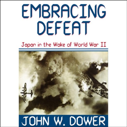 Embracing Defeat Audiobook By John W. Dower cover art