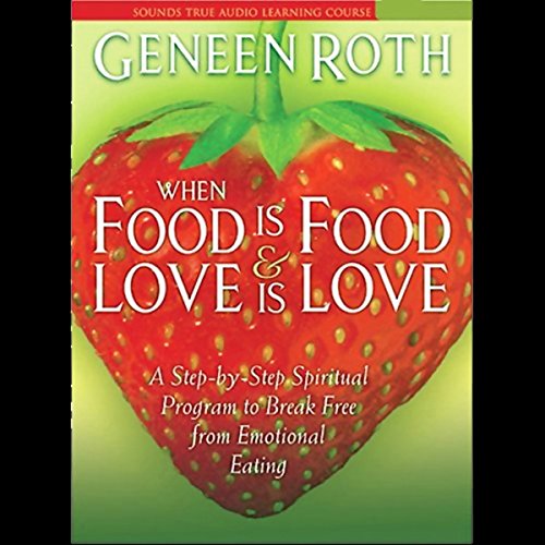 When Food is Food & Love is Love Audiolibro Por Geneen Roth arte de portada