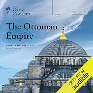 The Ottoman Empire Audiobook By Kenneth W. Harl, The Great Courses cover art