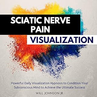 Sciatic Nerve Pain Visualization Audiobook By Will Johnson Jr. cover art