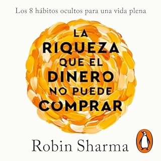 La riqueza que el dinero no puede comprar [The Wealth Money Can't Buy] Audiolibro Por Robin Sharma, Noemí Sobregu&eacu